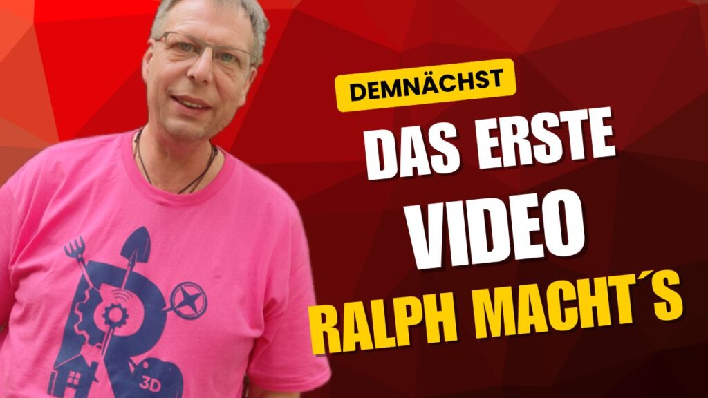 Ralph macht´s - Demnächst das erste Video